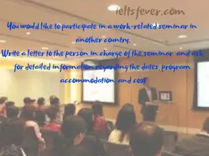 Write a letter to the person in charge of the seminar and ask for detailed