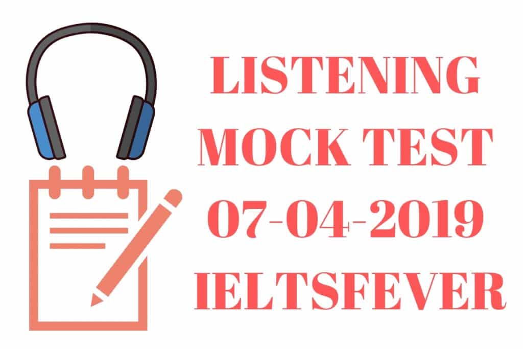 LISTENING MOCK TEST 07-04-2019 IELTSFEVER