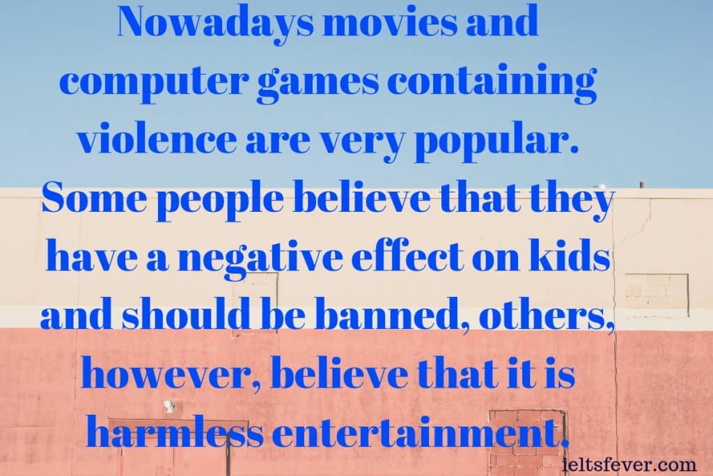movies and computer games containing violence are very popular Some people believe that they have a negative effect on kids and should be banned