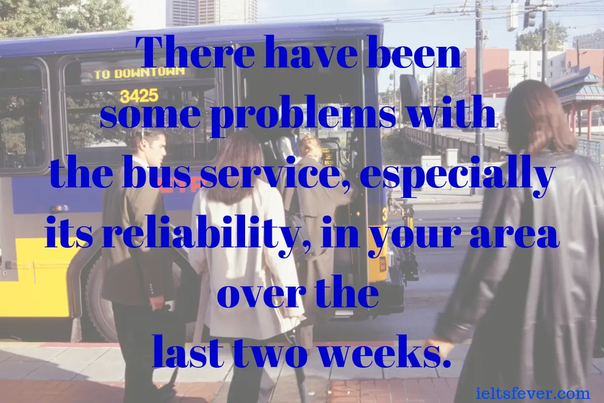 There have been some problems with the bus service