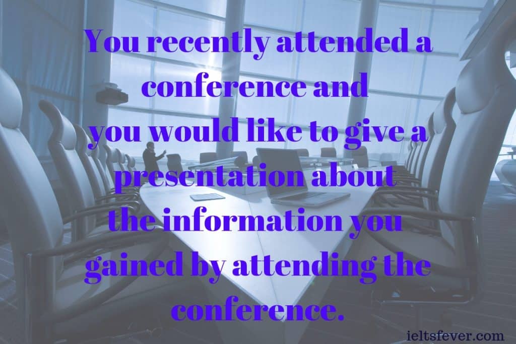 You recently attended a conference and you would like to give a presentation