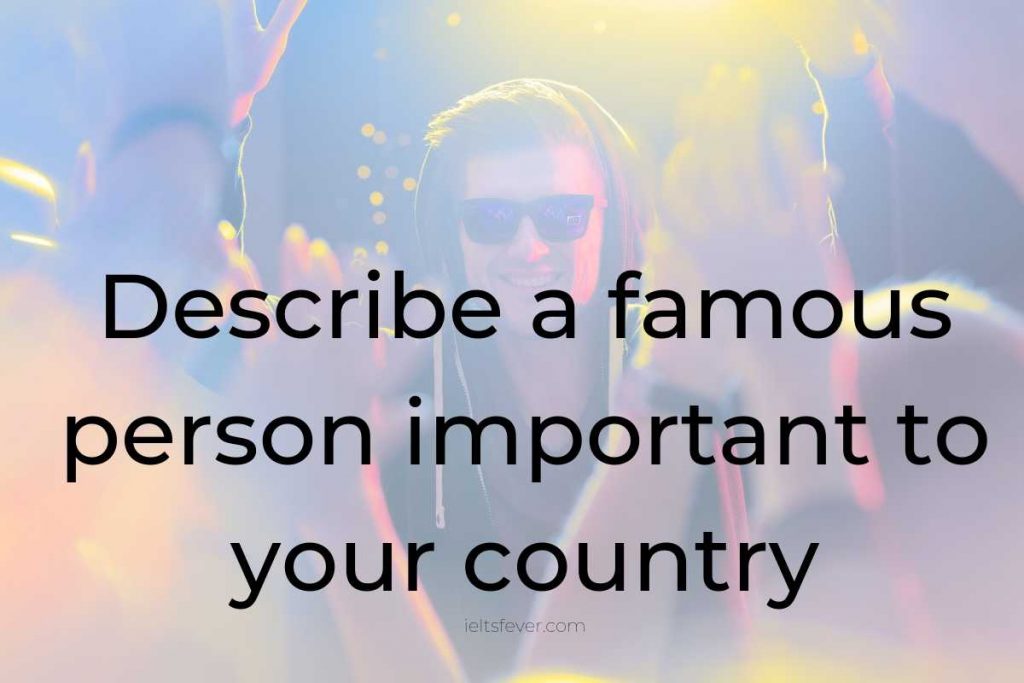 Describe a famous person important to your country