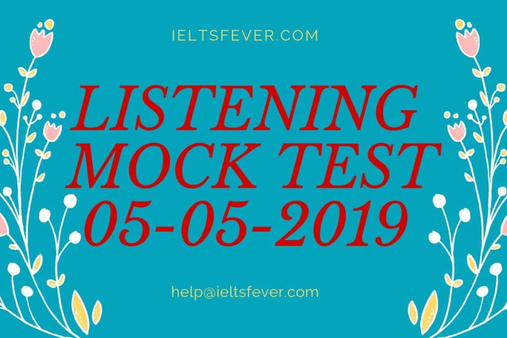 LISTENING MOCK TEST 05-05-2019 IELTSFEVER