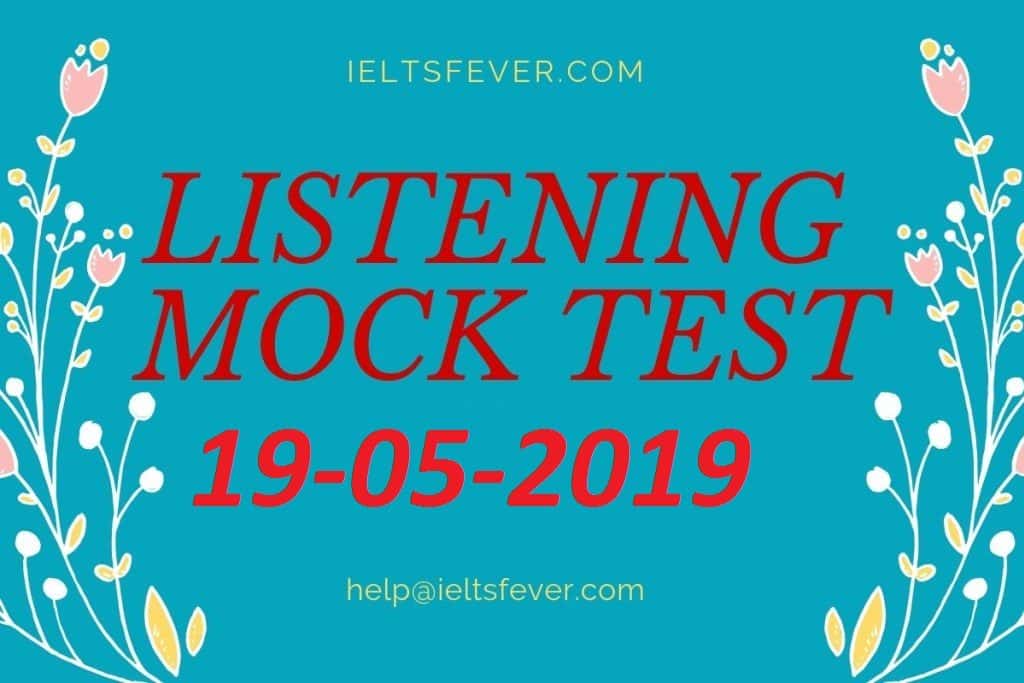 LISTENING MOCK TEST 19-05-2019 IELTSFEVER