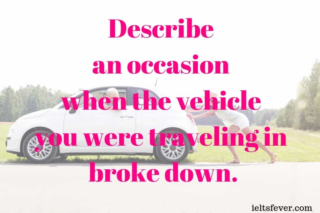 Describe an occasion when the vehicle you were traveling in broke down