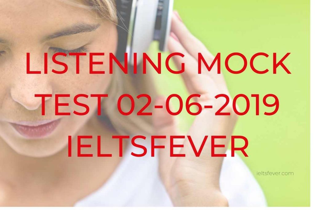 LISTENING MOCK TEST 02-06-2019 IELTSFEVER
