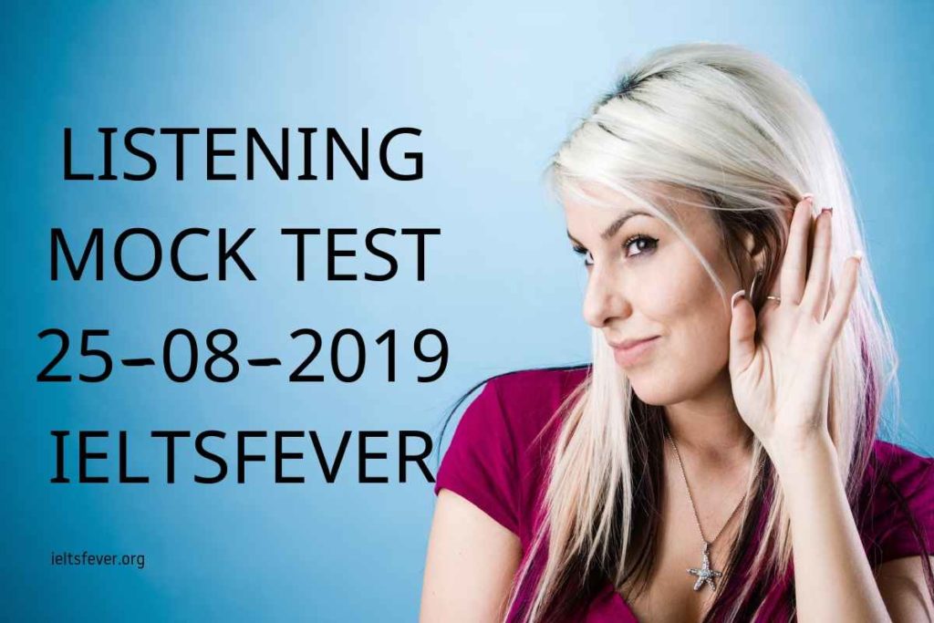 LISTENING MOCK TEST 25-08-2019 IELTSFEVER