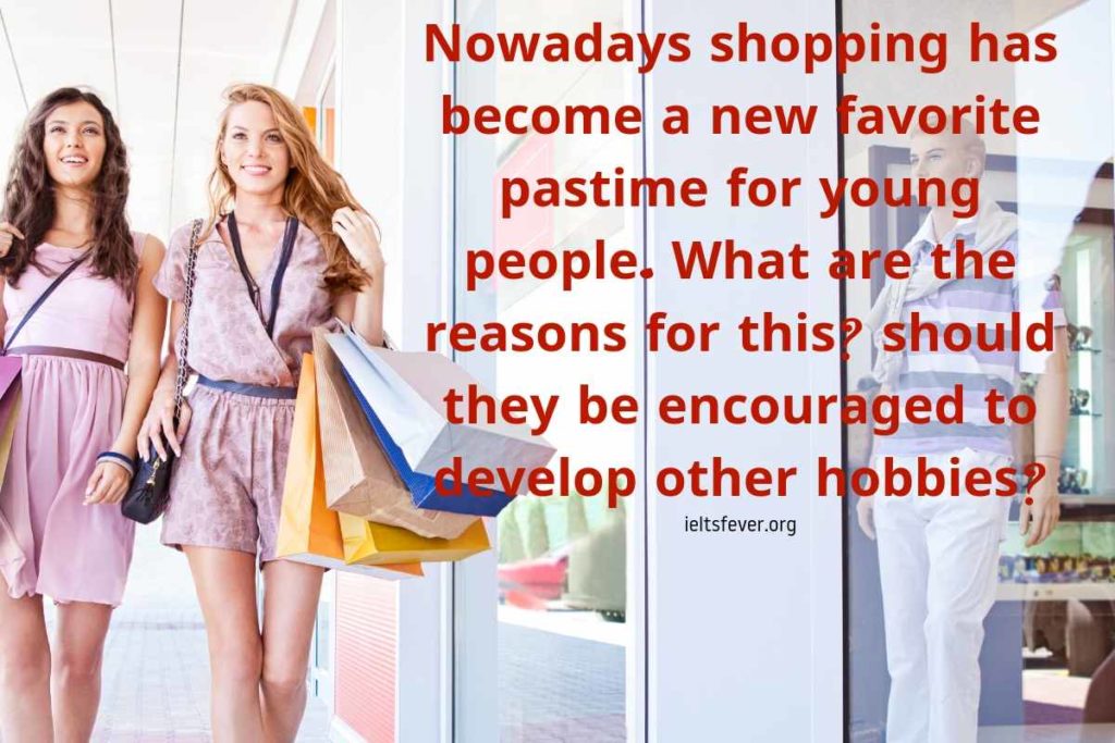 Nowadays shopping has become a new favorite pastime for young people