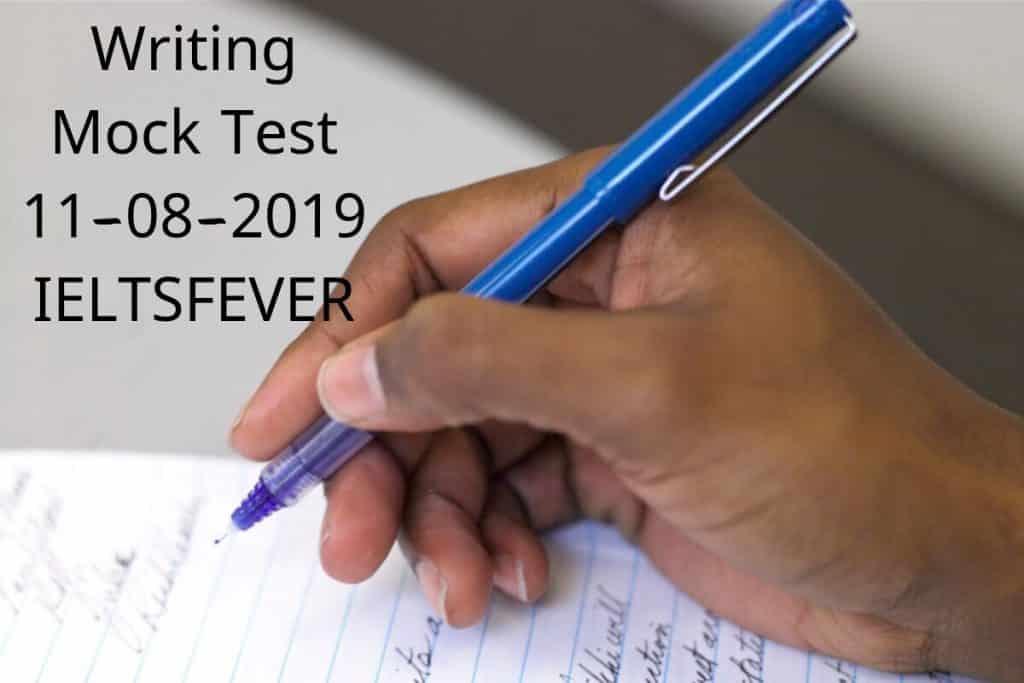 Writing Mock Test 11-08-2019 IELTSFEVER
