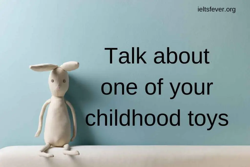 Talk about one of your childhood toys.