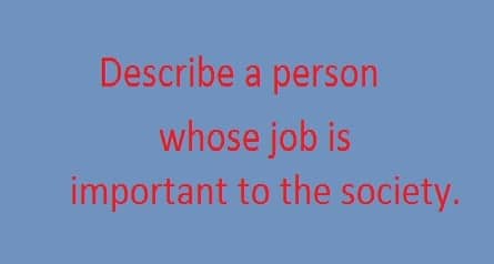 a Person Whose Job is Important to the Society. - IELTS Fever