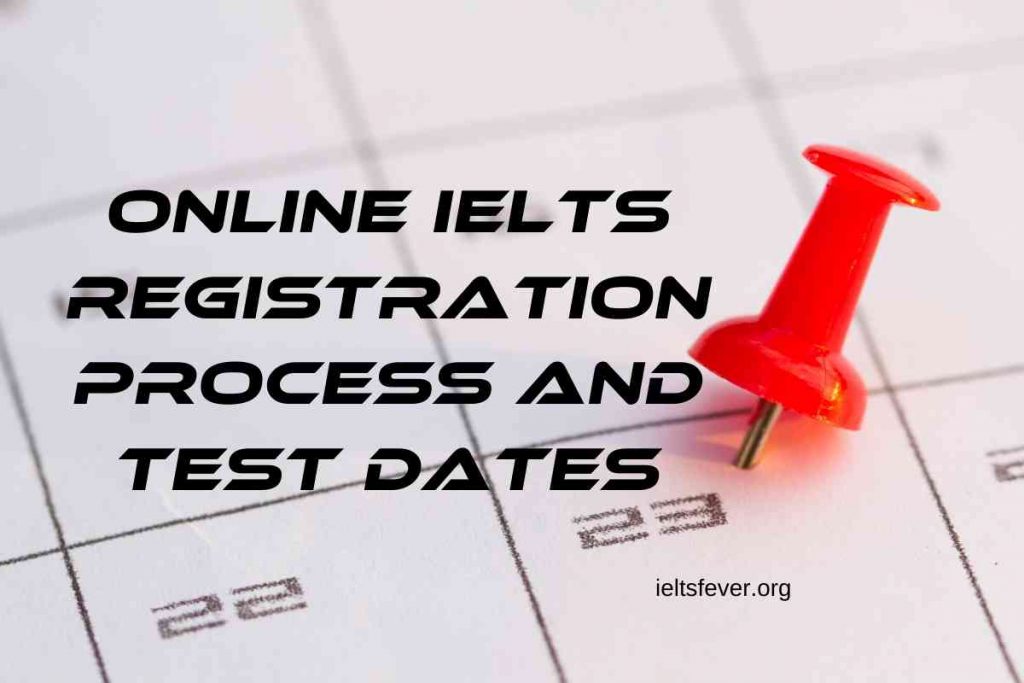 Online IELTS Registration Process and Test Dates