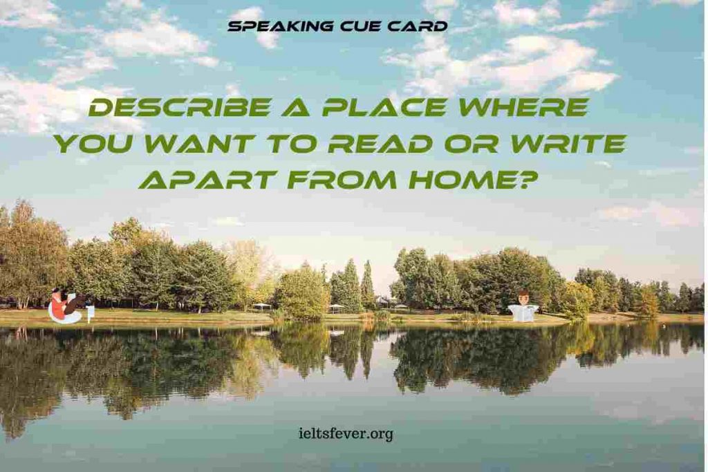 Describe a place where you want to read or write apart from home?