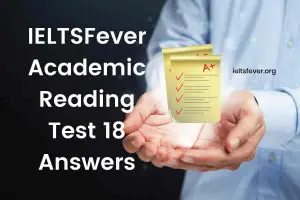 IELTSFever Academic Reading Test 18 Answers