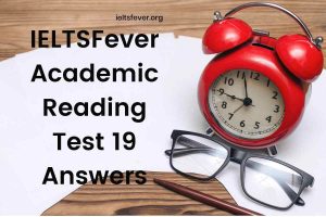 IELTSFever Academic Reading Test 19 Answers