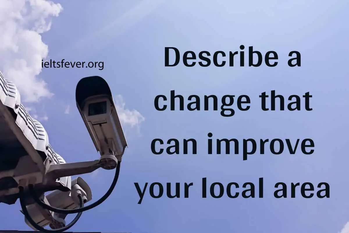 Describe a Change That You Want to Improve in Your Local Area