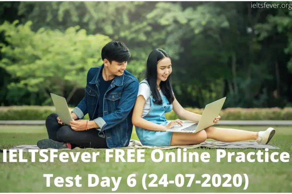 IELTSFever FREE Online Practice Test Day 6 (24-07-2020)