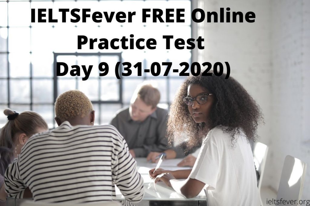 IELTSFever FREE Online Practice Test Day 9 (31-07-2020)