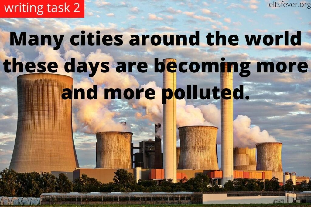 Many cities around the world these days are becoming more and more polluted.