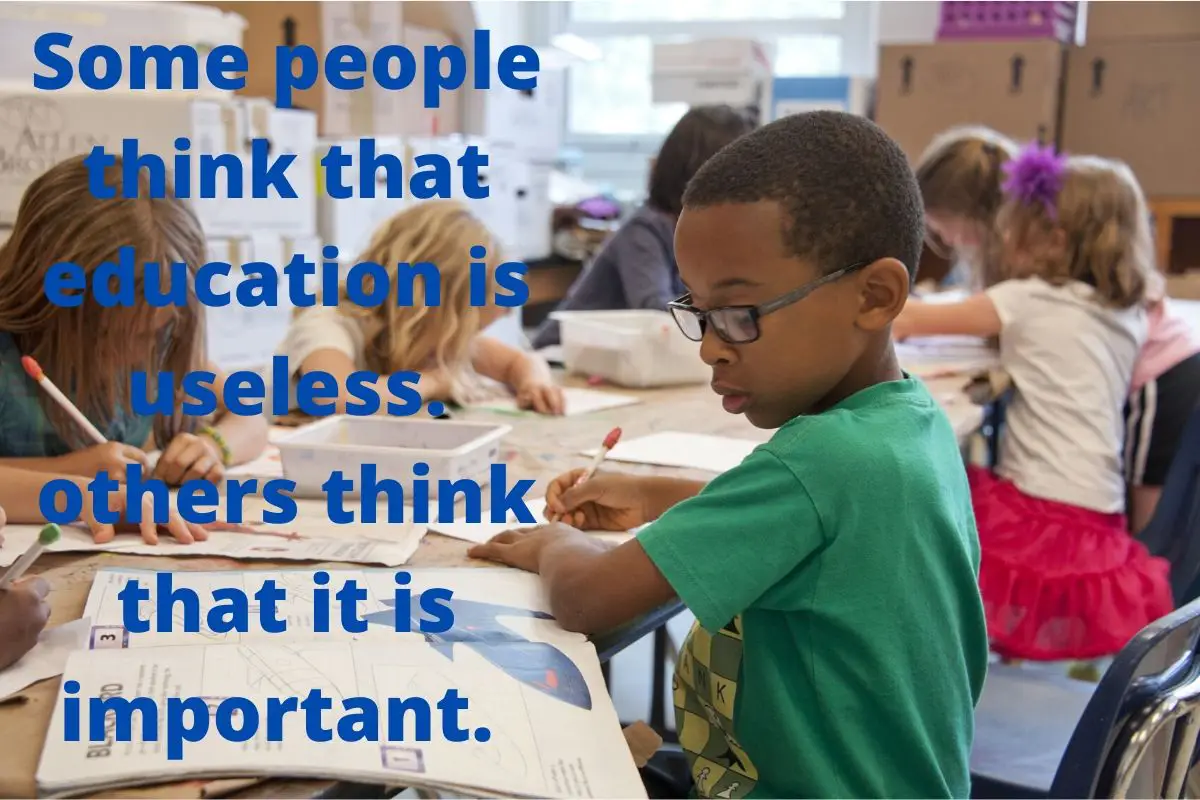 Some people think that education is useless.