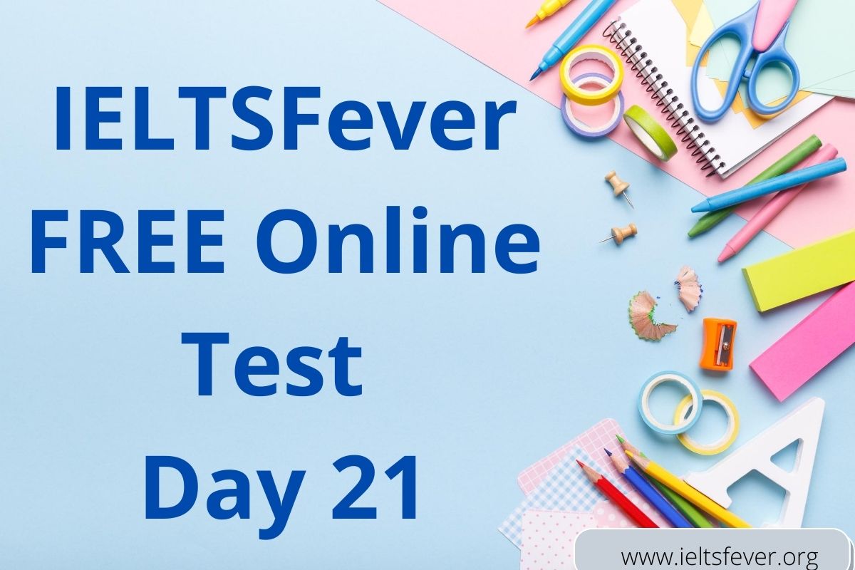 IELTSFever FREE Online Test Day 21(28-08-2020)