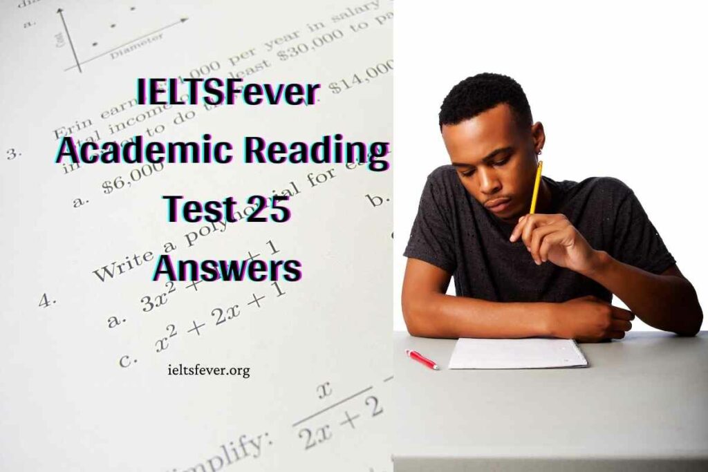 IELTSFever Academic Reading Test 25 Answers. ( Passage 1 Hazardous Compound Helps to preserve crumbling Books, Passage 2 Drugs and Obesity, Passage 3 Introduction of the Aged Pension in Australia  )