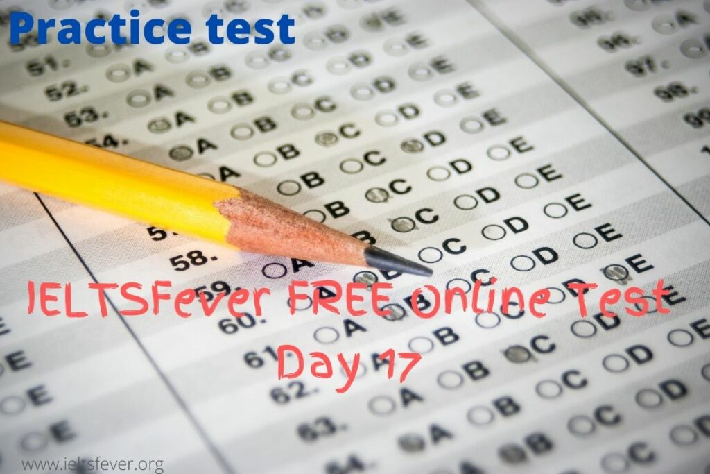 IELTSFever FREE Online Test Day 17(19-08-2020)
