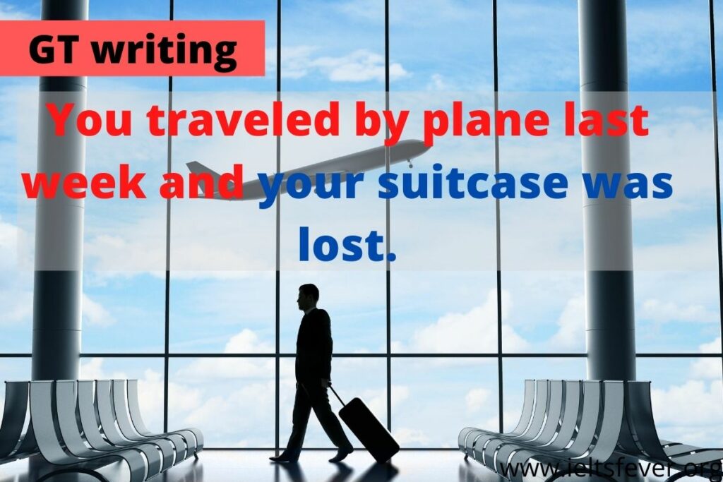 You traveled by plane last week and your suitcase was lost