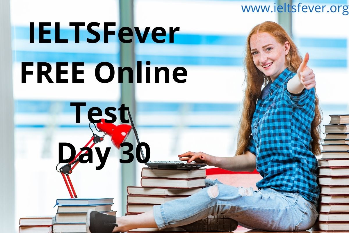 IELTSFever FREE Online Test Day 30(21-09-2020)