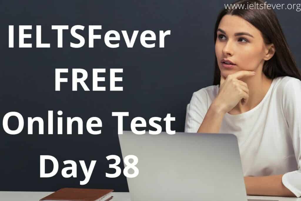 IELTSFever FREE Online Test Day 38 (21-10-2020) 