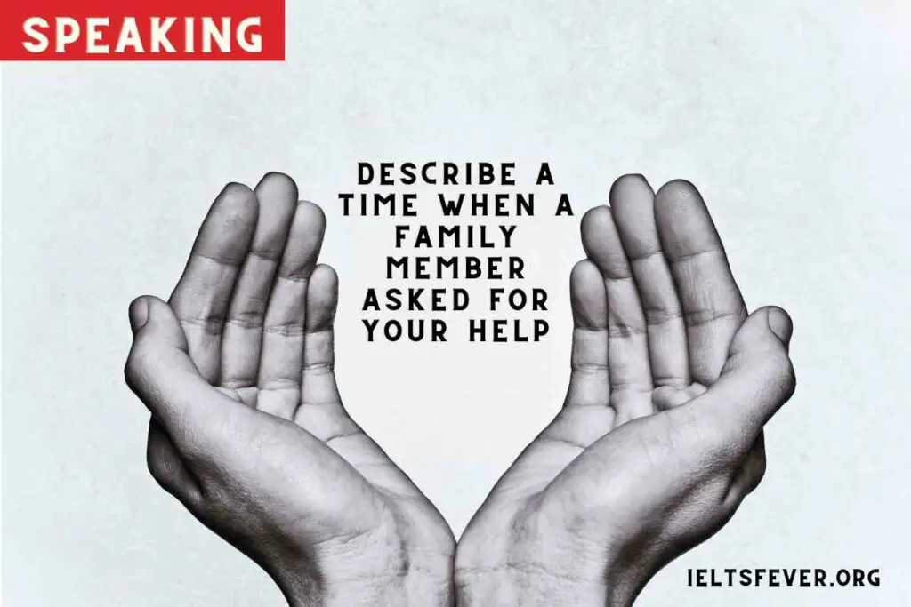 Describe a time when a family member asked for your help