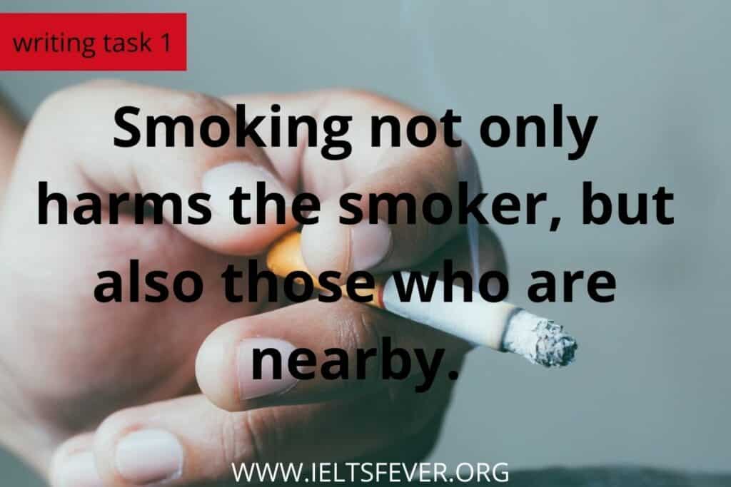 Smoking not only harms the smoker, but also those who are nearby.