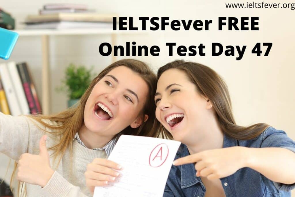 IELTSFever FREE Online Test Day 47(11-11-2020)
