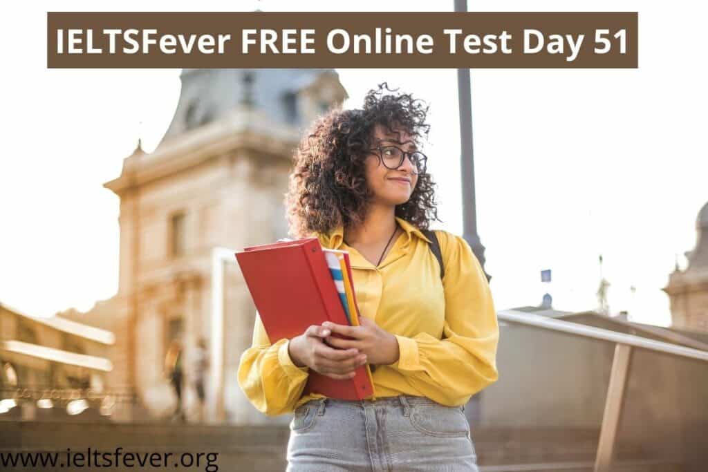 IELTSFever FREE Online Test Day 51 (20-11-2020)