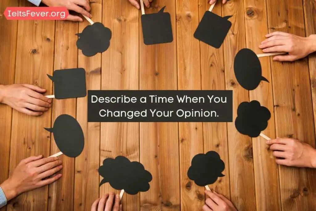 Describe a Time When You Changed Your Opinion.