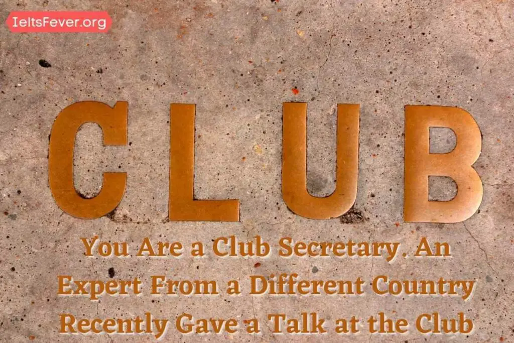 You Are a Club Secretary. An Expert From a Different Country Recently Gave a Talk at the Club