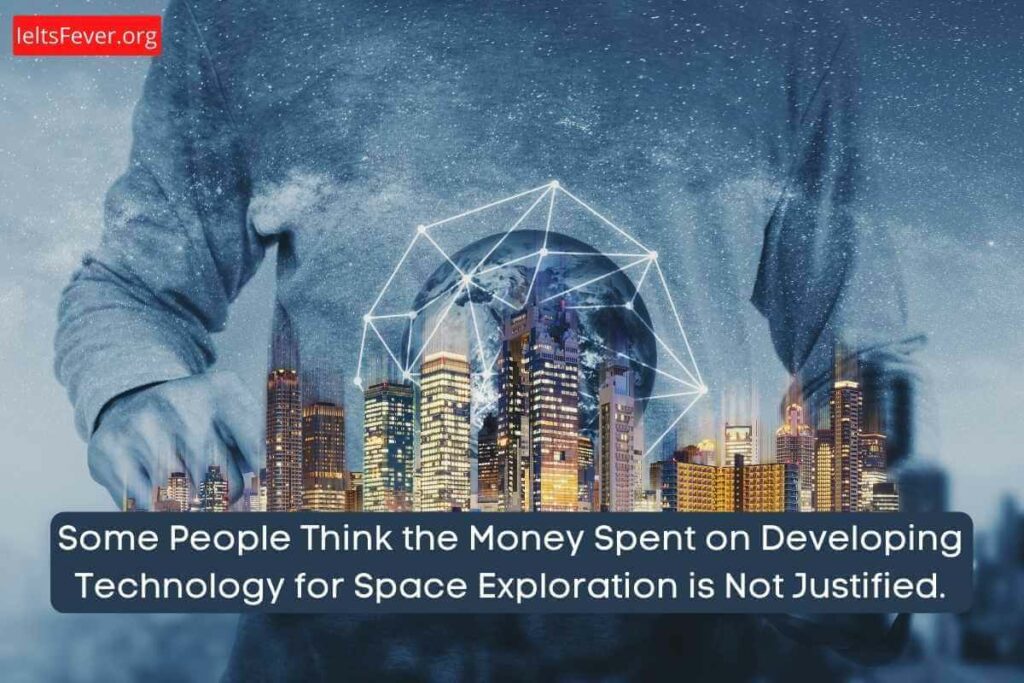 Money Spent on Developing Technology for Space Exploration is Not Justified