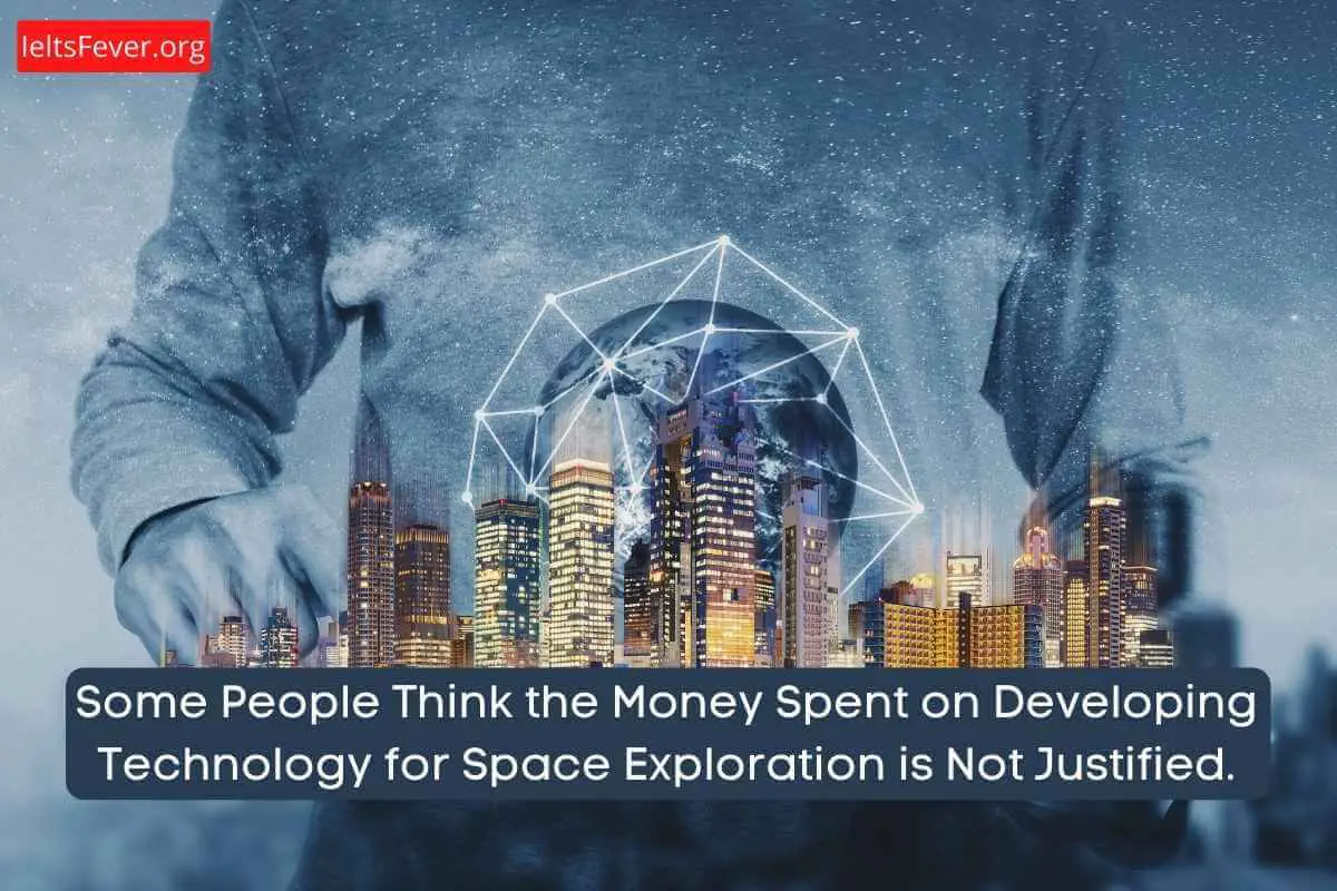 Money Spent on Developing Technology for Space Exploration is Not Justified