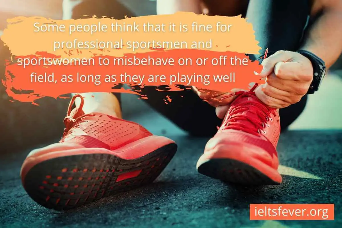 Some People Think That It is Fine for Professional Sportsmen and Sportswomen to Misbehave on or Off the Field