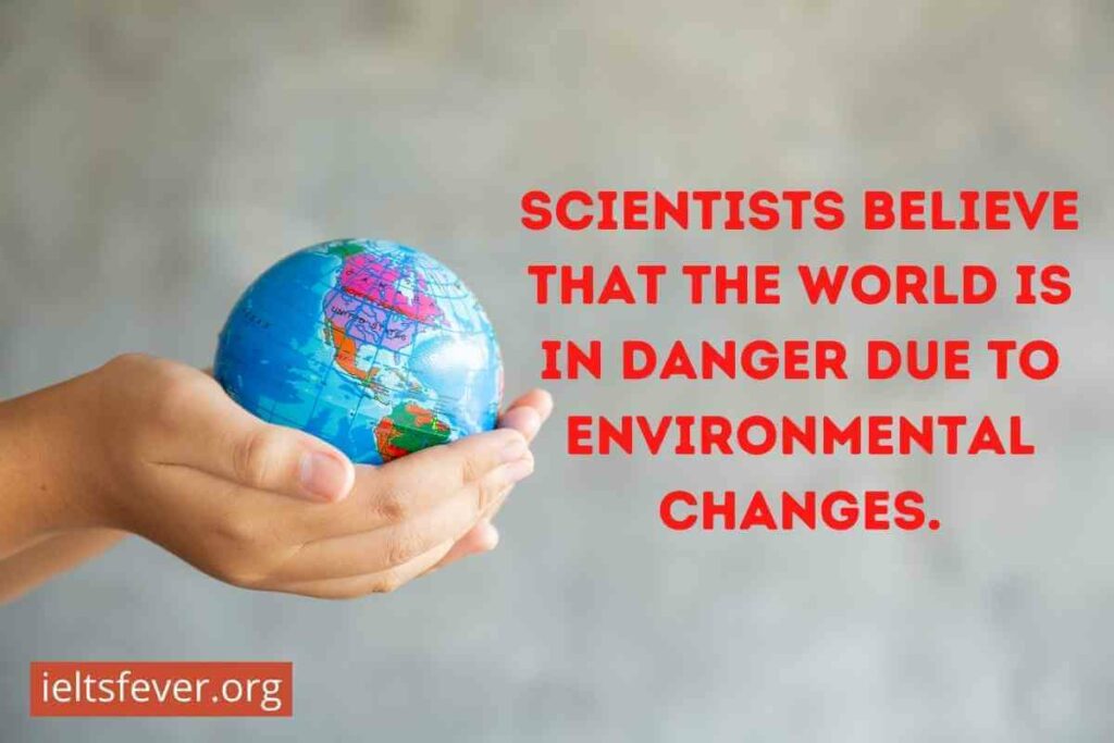 Scientists Believe That the World is in Danger Due to Environmental Changes