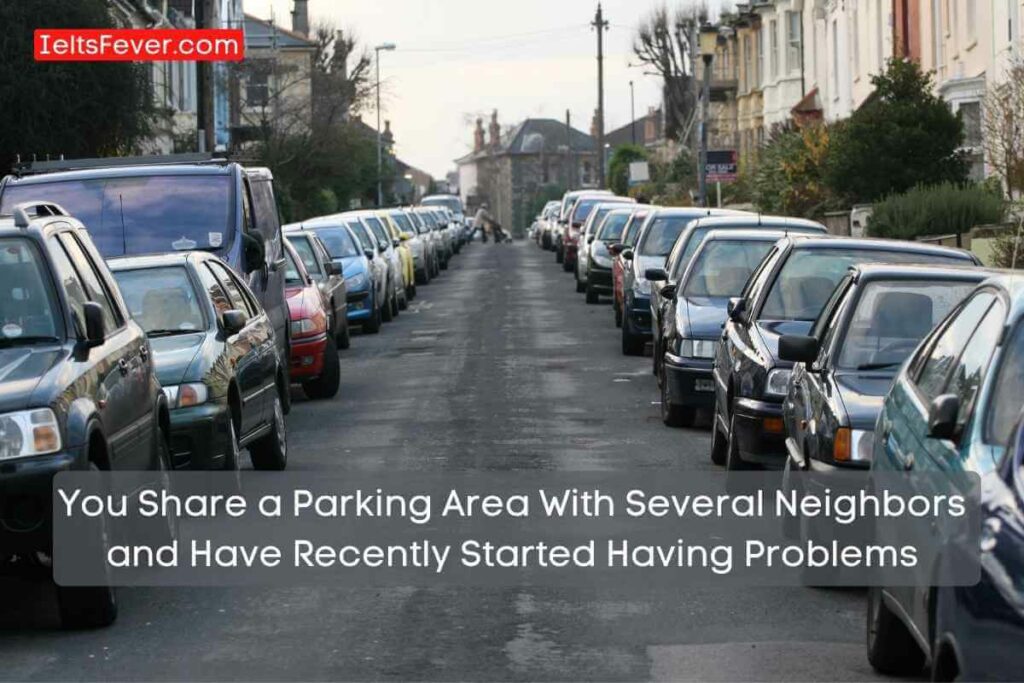 You Share a Parking Area With Several Neighbors and Have Recently Started Having Problems