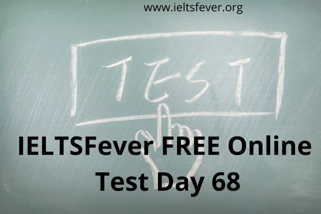 IELTSFever FREE Online Test Day 68(30-12-2020)