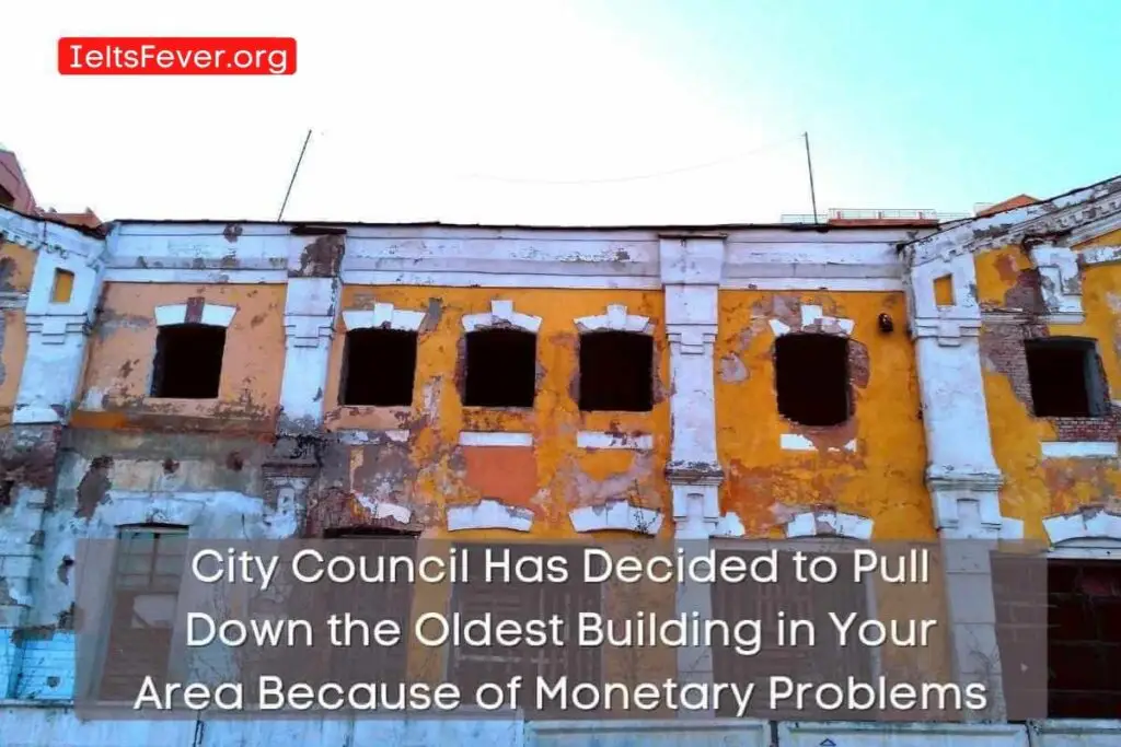 City Council Has Decided to Pull Down the Oldest Building in Your Area Because of Monetary Problems