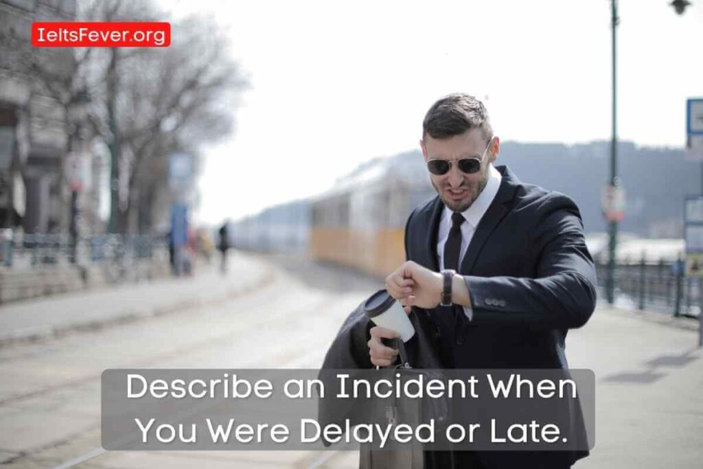Describe an Incident When You Were Delayed or Late.
