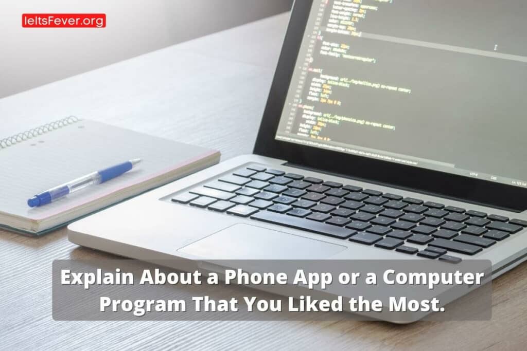 Explain About a Phone App or a Computer Program That You Liked the Most.