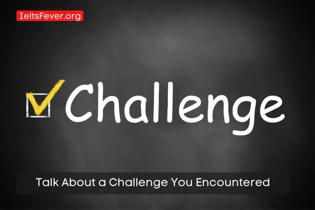 Talk About a Challenge You Encountered