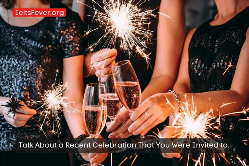 Talk About a Recent Celebration That You Were Invited to.