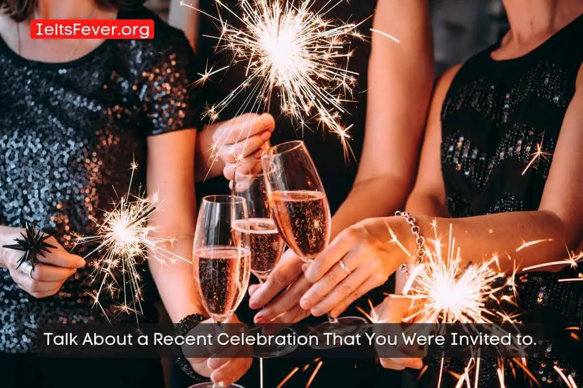 Talk About a Recent Celebration That You Were Invited to.