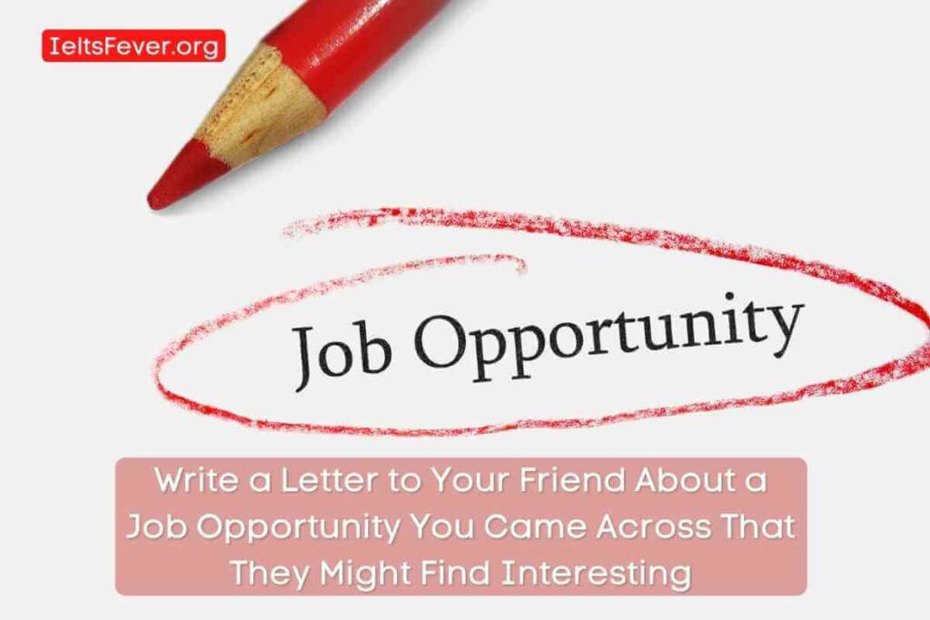 Write a Letter to Your Friend About a Job Opportunity You Came Across That They Might Find Interesting (1)