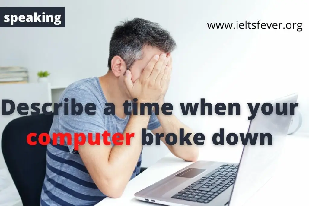 Describe a time when your computer broke down
